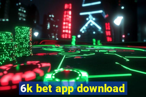 6k bet app download